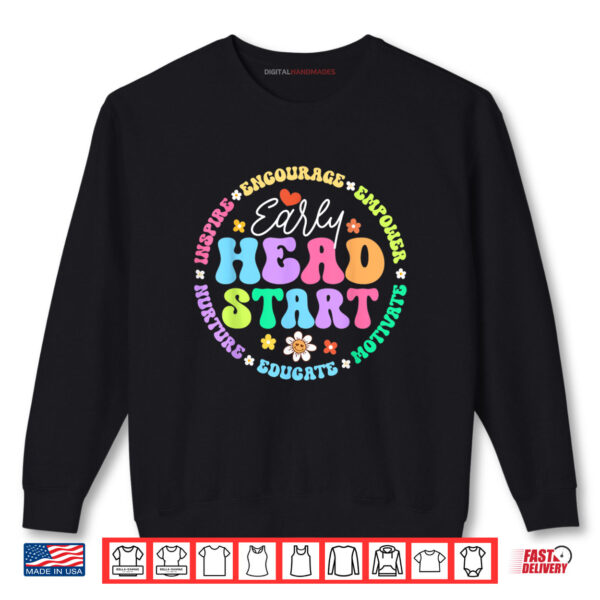 Early Head Start Squad Homeschool Teacher Headstart Shirt 1 Sweatshirt Early Head Start Squad Homeschool Teacher Headstart Shirt