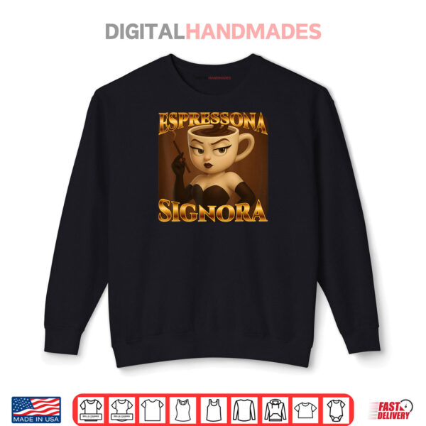 Espressona Signora Italian Brainrot Shirt 1 Sweatshirt Espressona Signora Italian Brainrot Shirt