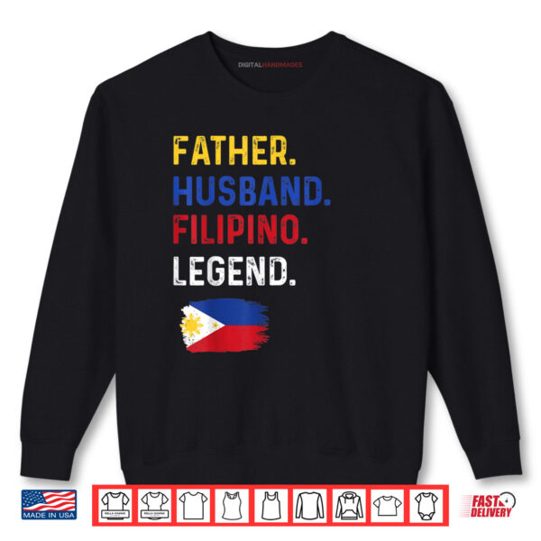 Sweatshirt Father Husband Filipino Legend Proud Dad Philippine Flag Shirt
