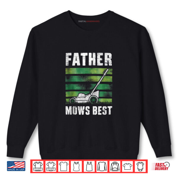 Father Mows Best Funny Father's Day Lawn Mowing Shirt 1 Sweatshirt Father Mows Best Funny Fathers Day Lawn Mowing Shirt