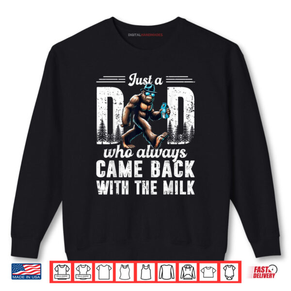 Sweatshirt Fathers Day Just A Dad Who Always Came Back With The Milk Shirt