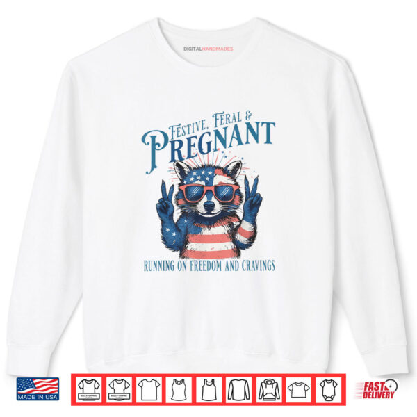 Feral and Pregnant 4th of July Pregnancy Announcement Shirt 1 Sweatshirt Feral and Pregnant 4th of July Pregnancy Announcement Shirt digitalhandmades