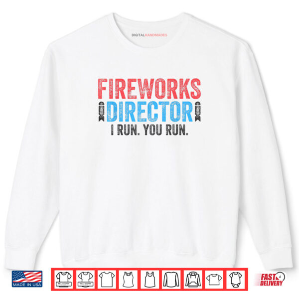 Sweatshirt Fireworks Director T Shirt 4th of July Shirt