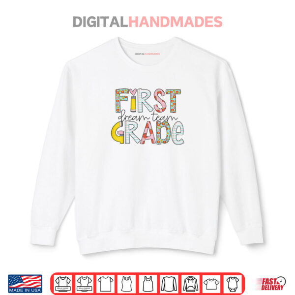 Sweatshirt First Grade Dream Team Back to School 1st Grade Teacher Shirt