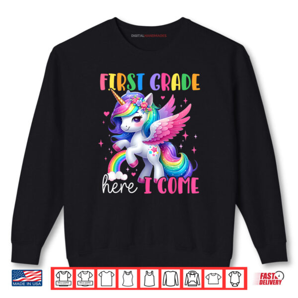 Sweatshirt First Grade Here I Come Unicorn Back To School Shirt