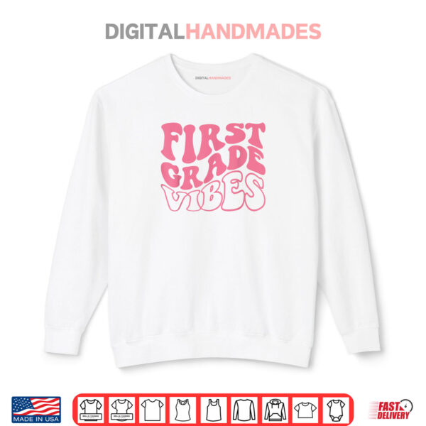 Sweatshirt First Grade Vibes Happy First Day Of School 1ST GRADE Back Shirt