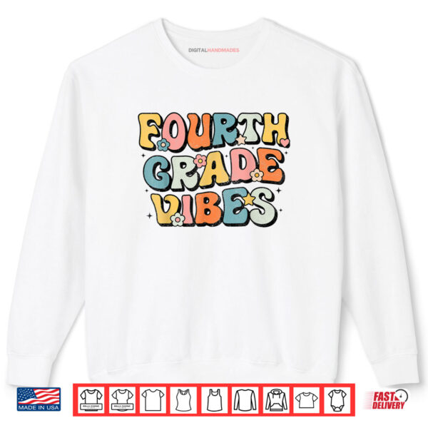 Fourth Grade Vibes 4th Grade Team Retro 1st Day of School Shirt 1 Sweatshirt Fourth Grade Vibes 4th Grade Team Retro 1st Day of School Shirt
