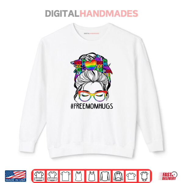 Free Mom Hugs Free Mom Hugs Inclusive Pride LGBTQIA Shirt 1 Sweatshirt Free Mom Hugs Free Mom Hugs Inclusive Pride LGBTQIA Shirt