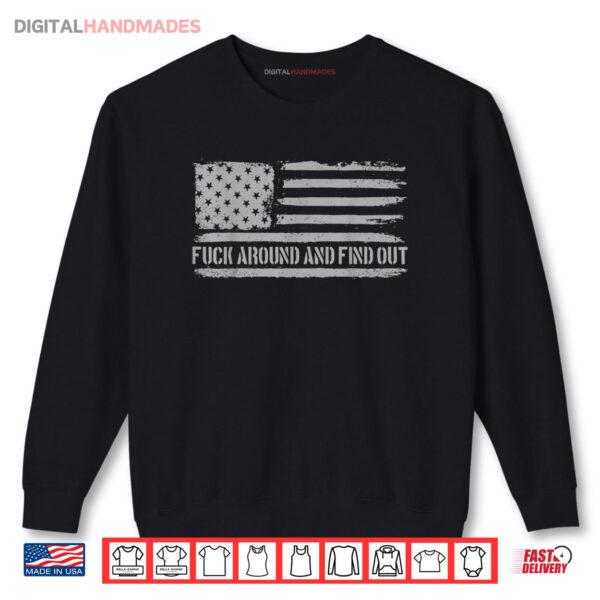 Sweatshirt Fuck Around And Find Out American Flag 4th Of July FAFO Shirt