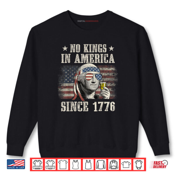 Sweatshirt Funny No Kings In America Since 1776 4th Of July Shirt