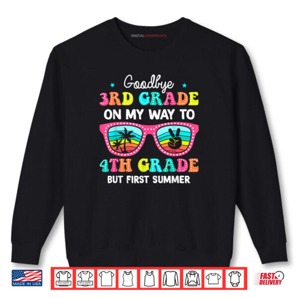 Sweatshirt Goodbye 3rd Grade Graduation To 4th Grade First Summer Funny Shirt