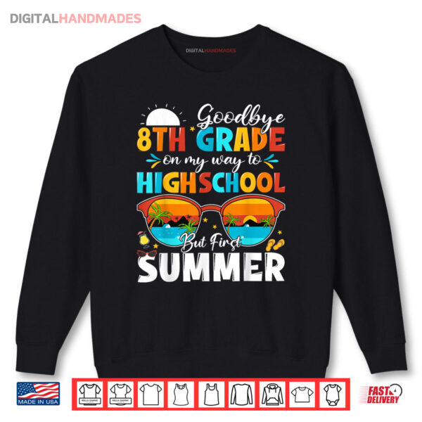 Sweatshirt Goodbye 8th Grade Graduation To Highschool Hello Summer Shirt