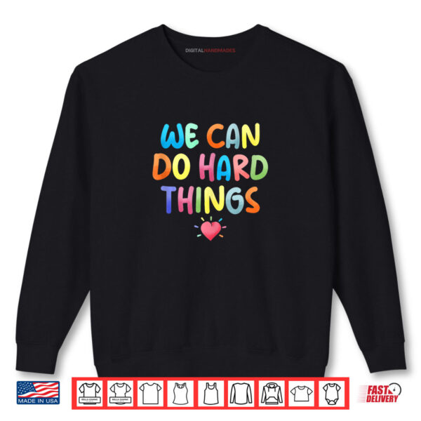 Sweatshirt Growth Mindset Positive Back To School We Can Do Hard Things Shirt
