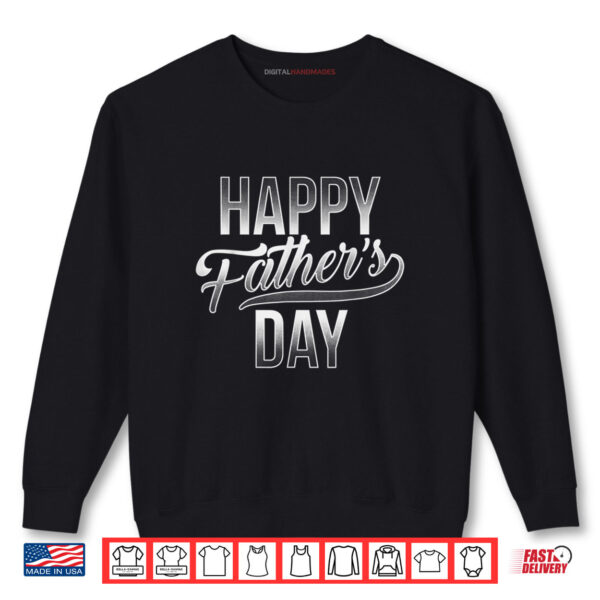 Sweatshirt Happy Fathers Day Saying For Fathers Fathers Day Shirt