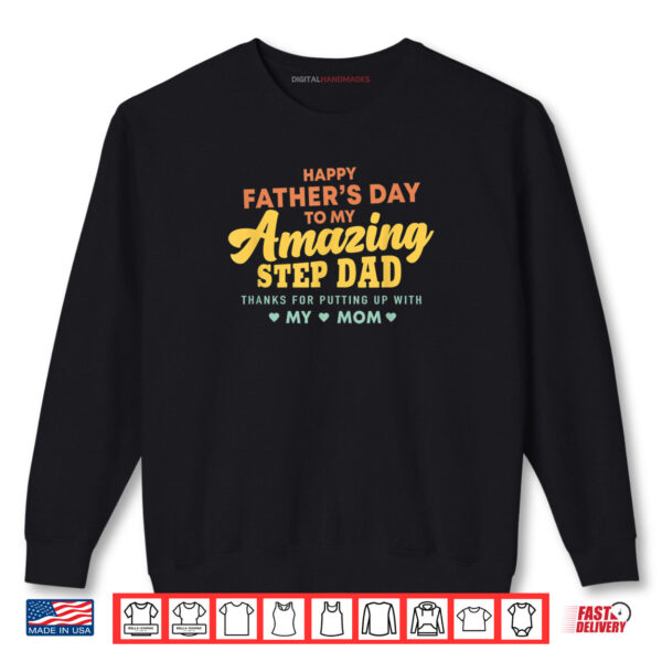 Sweatshirt Happy Fathers Day to My Amazing Step Dad Funny Slogan Shirt