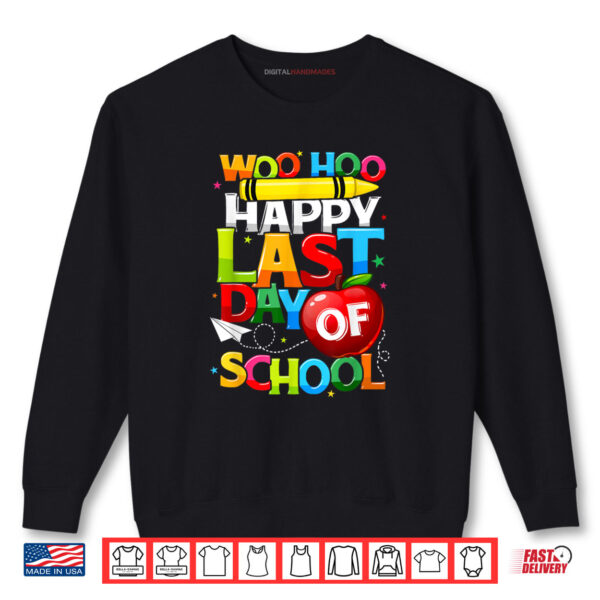 Happy Last Day of School Teachers Students Graduation Shirt 1 Sweatshirt Happy Last Day of School Teachers Students Graduation Shirt