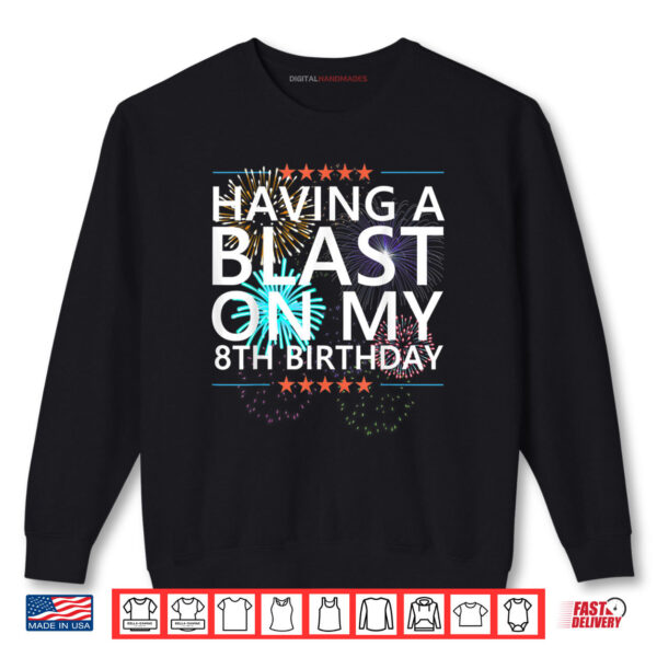 Sweatshirt Having a Blast on my 8th Birthday Fireworks 8 Years Old Meme Shirt digitalhandmades