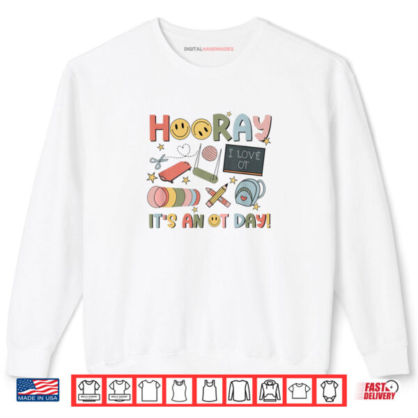 Hooray It’s An OT Day Occupational Therapy Back to School Shirt 1 Sweatshirt Hooray Its An OT Day Occupational Therapy Back to School Shirt