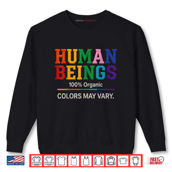 Human Being 100% Organic Colors May Vary LGBT Pride Month Shirt