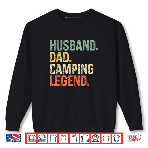 Husband Dad Camping Legend Father's Day Campfire Shirt 1 Sweatshirt Husband Dad Camping Legend Fathers Day Campfire Shirt