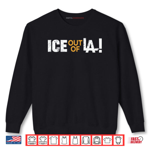Shirt ICE Out Of LA Shirt_result 1 Sweatshirt ICE Out Of LA Shirt result