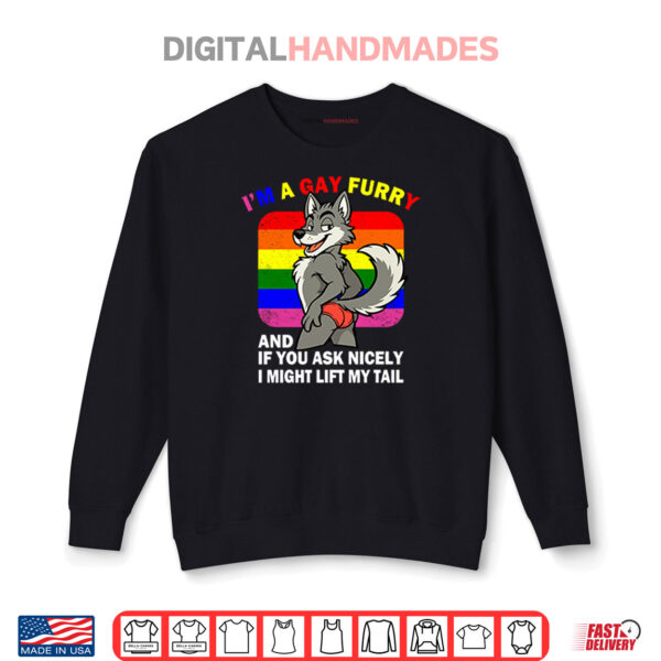 I’m A Gay Furry And If You Ask Nicely I Might Lift My Tail Shirt 1 Sweatshirt Im A Gay Furry And If You Ask Nicely I Might Lift My Tail Shirt