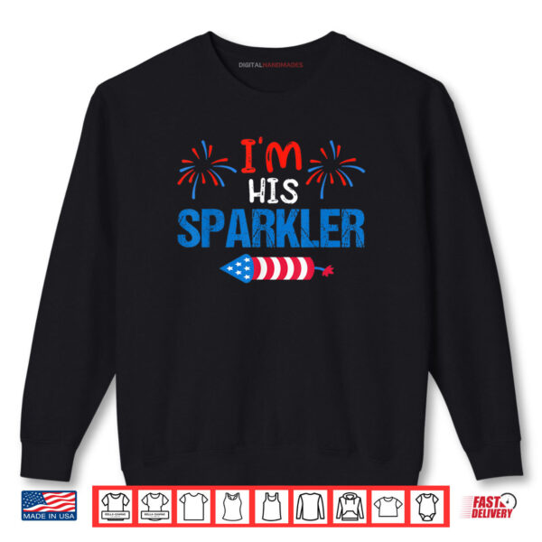 I'm His Sparkler Cute 4th Of July Matching Couple For Her Shirt 1 Sweatshirt Im His Sparkler Cute 4th Of July Matching Couple For Her Shirt digitalhandmades