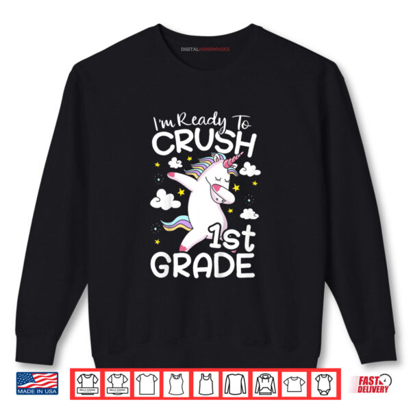 I'm Ready To Crush 1st Grade First Day Of School Shirt 1 Sweatshirt Im Ready To Crush 1st Grade First Day Of School Shirt