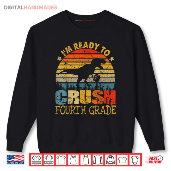 Sweatshirt Im Ready To Crush 4th Grade Dinosaurs Trex Back To School Shirt