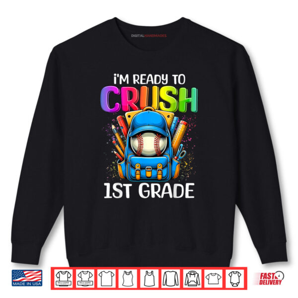 Sweatshirt Im Ready to Crush 1st Grade Baseball Back to School Shirt