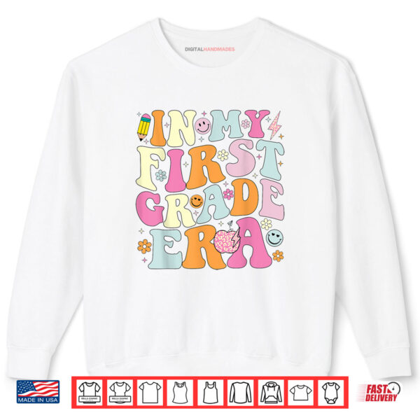 Sweatshirt In My First Grade Era 1st Grade Girl Teacher Back to School Shirt