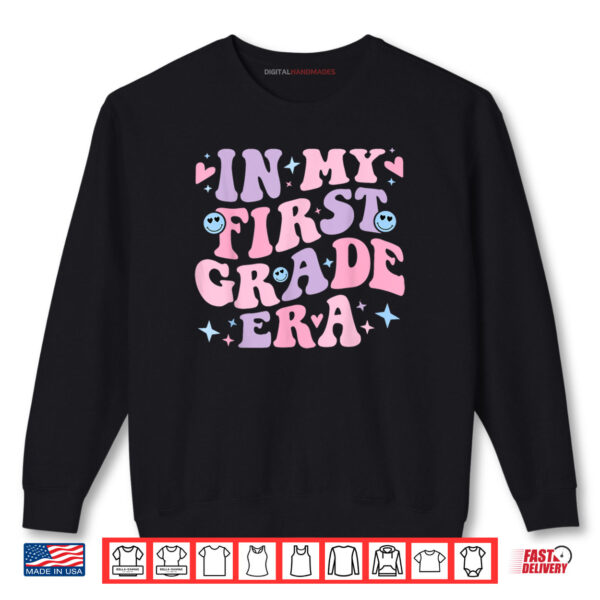 Sweatshirt In My First Grade Era Girl Back To School 1st Grade Shirt