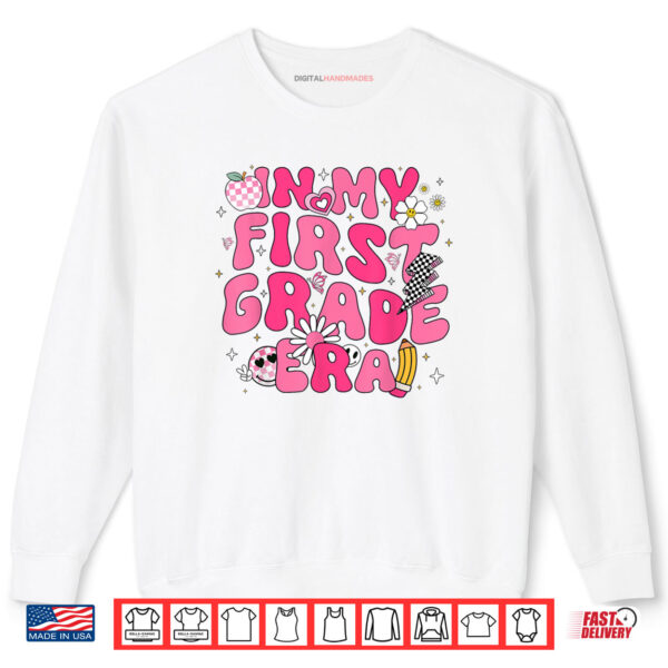 Sweatshirt In My First Grade Era Girl Back To School 1st Grade Teacher Shirt
