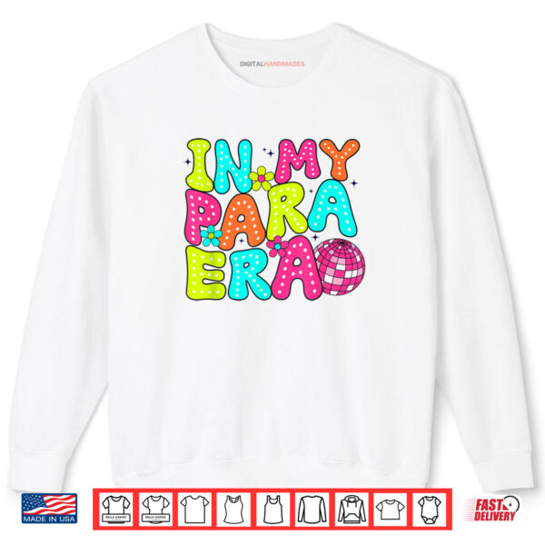 Sweatshirt In My Para Era Paraprofessional Paraeducator Back To School Shirt