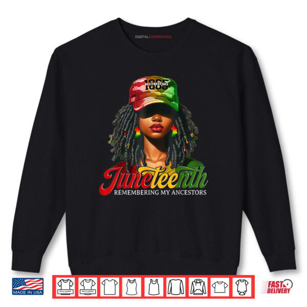 Juneteenth Tshirt Women Loc'd Hair Remebering My Ancestors Shirt 1 Sweatshirt Juneteenth Tshirt Women Locd Hair Remebering My Ancestors Shirt