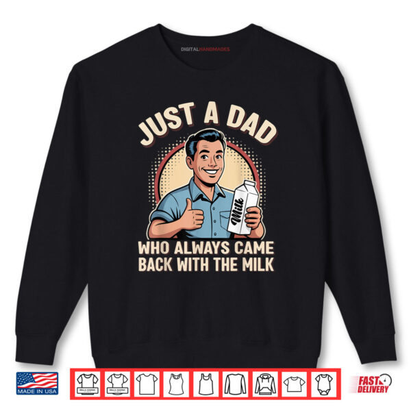 Sweatshirt Just a Dad Who Always Came Back Milk Funny Retro Fathers Day Shirt