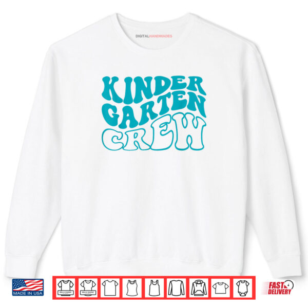Sweatshirt Kindergarten Crew Happy First Day Of School KINDERGARTEN Shirt