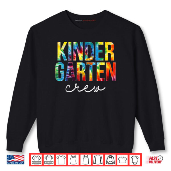Sweatshirt Kindergarten Crew Tie Dye Appreciation Day Back To School Shirt