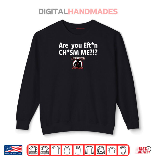 Sweatshirt LFGPATSPOD With Joe Mike Are You Effin Chasm Me Shirt