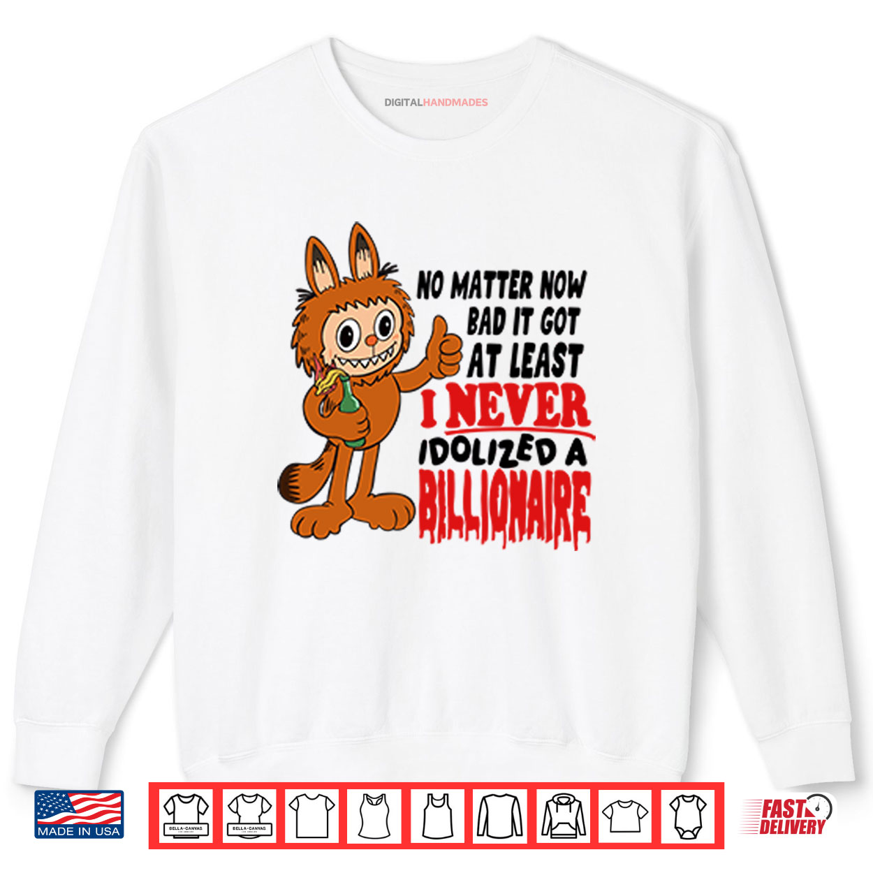 Labubu No Matter How Bad It Got At Least I Never Idolized A Billionaire Shirt Labubu No Matter How Bad It Got At Least I Never Idolized A Billionaire Shirt