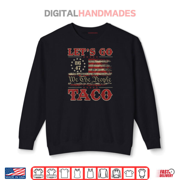Let's Go 86 47 We The People Taco Shirt 1 Sweatshirt Lets Go 86 47 We The People Taco Shirt