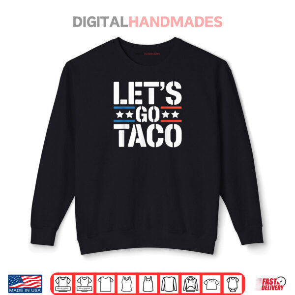 Let’s Go Taco Tuesday Funny Mexican Food Vibes Shirt 1 Sweatshirt Lets Go Taco Tuesday Funny Mexican Food Vibes Shirt