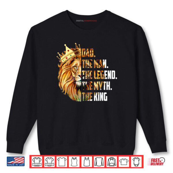 Lion Dad The Man The Myth The Legend Grandpa Father's Day Shirt 1 Sweatshirt Lion Dad The Man The Myth The Legend Grandpa Fathers Day Shirt