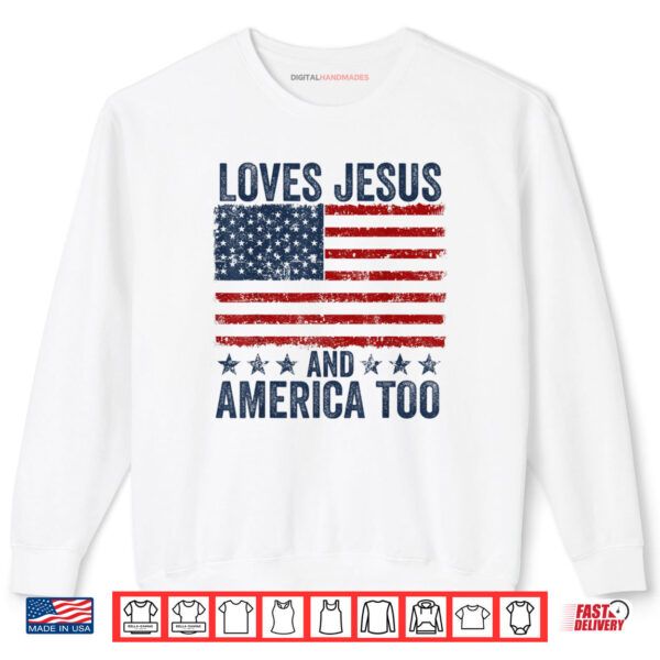 Sweatshirt Loves Jesus and America Too God Christian 4th of July Shirt