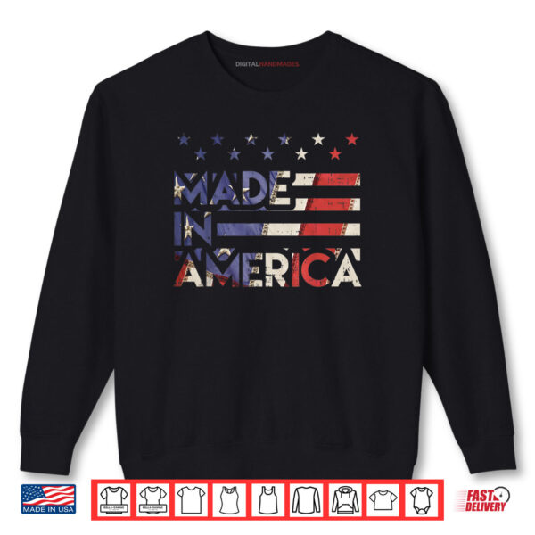 Sweatshirt Made In America Pride Cute Born In USA 4th Of July Patriot Shirt