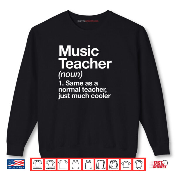 Sweatshirt Music Teacher Definition Funny Back To School First Day Shirt