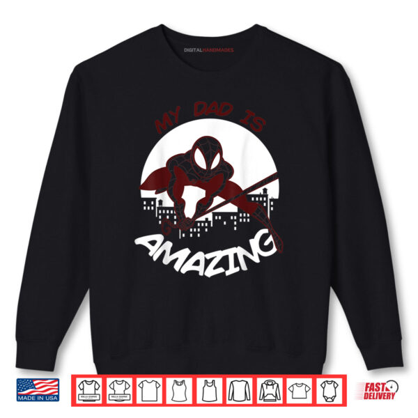 Sweatshirt My Dad Is Amazing Spider Man Action Pose Fathers Day Shirt