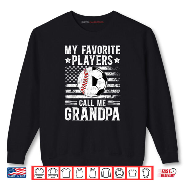 My Favorite Players Call Me Grandpa Soccer Baseball Grandpa Shirt 1 Sweatshirt My Favorite Players Call Me Grandpa Soccer Baseball Grandpa Shirt