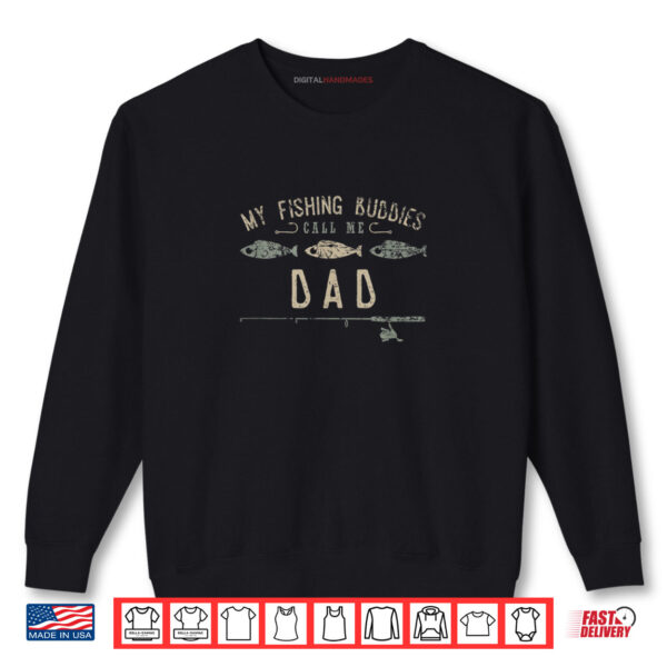 Sweatshirt My Fishing Buddies Call Me Dad Shirt Cute Fathers Day Shirt
