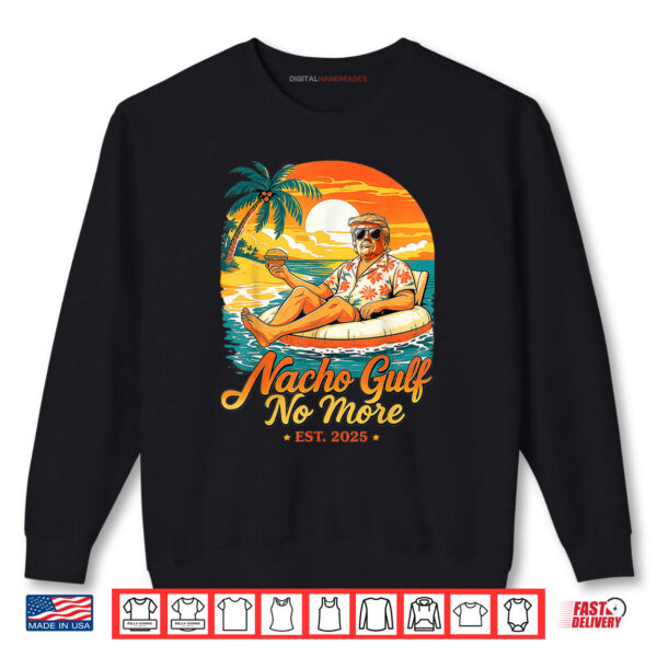 Nacho Gulf no More Gulf of United States Est 2025 Shirt 1 Sweatshirt Nacho Gulf no More Gulf of United States Est 2025 Shirt digitalhandmades 1
